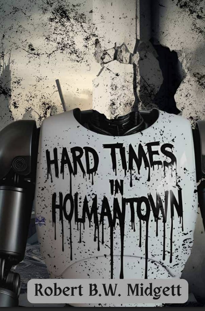 Cover of Hard Times In Holmantown by Robert B.W. Midgett