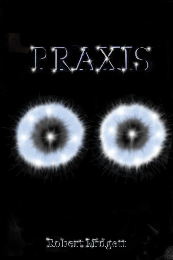 Cover of Praxis by Robert Midgett: two glowing white eyes under a starlit title